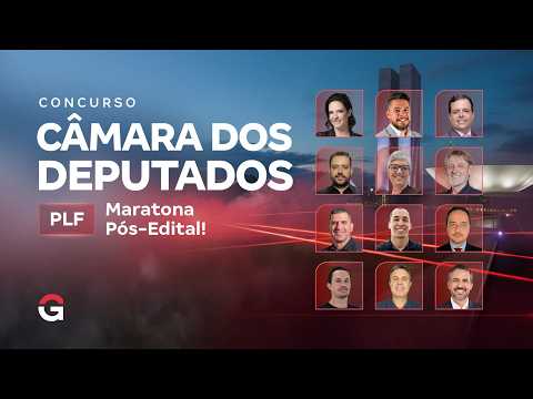 Concurso Câmara dos Deputados PLF | Maratona Pós-Edital!