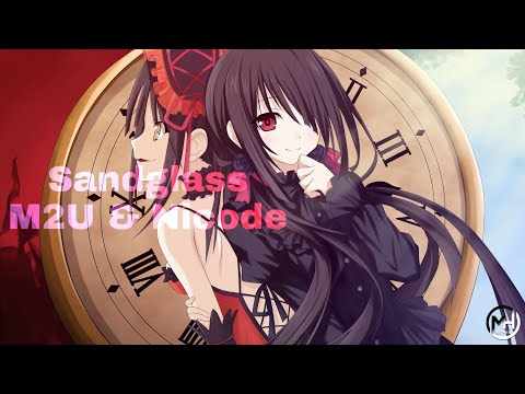 Nightcore - Sandglass, M2U & Nicode