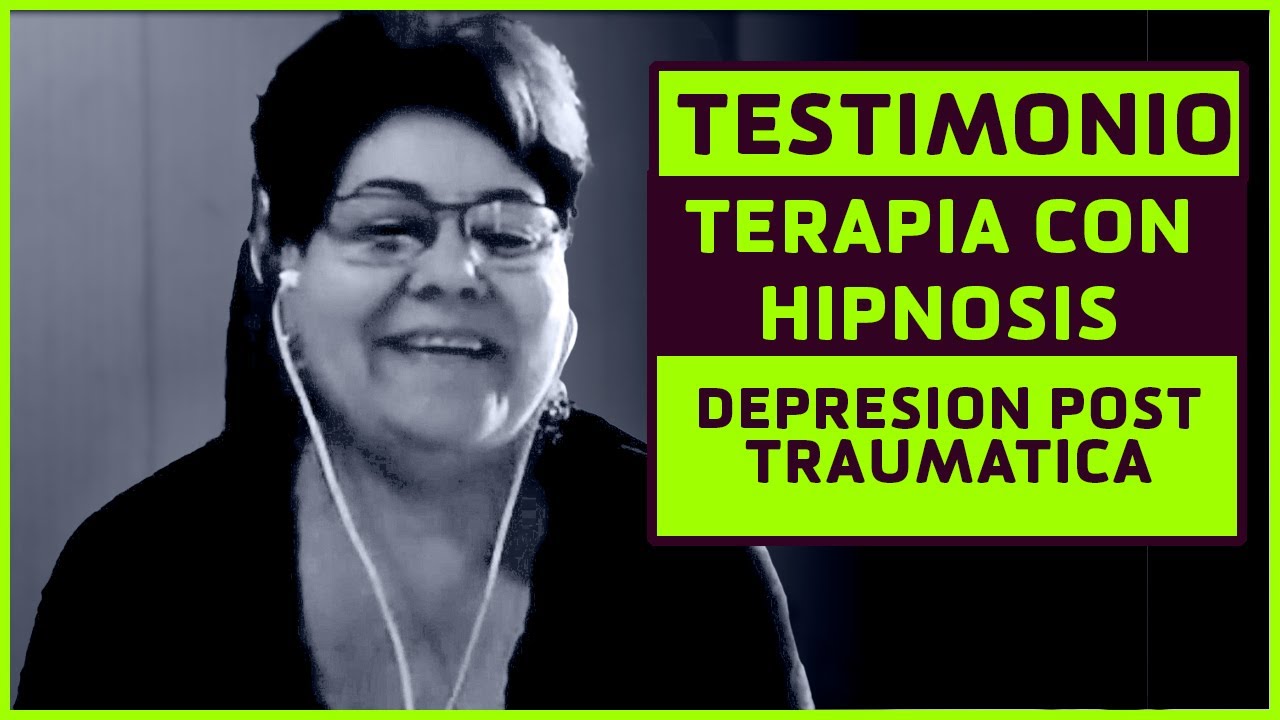 TESTIMONIO TERAPIA CON HIPNOSIS | ADIOS DEPRESION POST TRAUMATICA DE FORMA RAPIDA Y PARA SIEMPRE