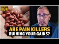 Straight Facts: Are Pain Killers Like Aspirin Killing Your Gains?