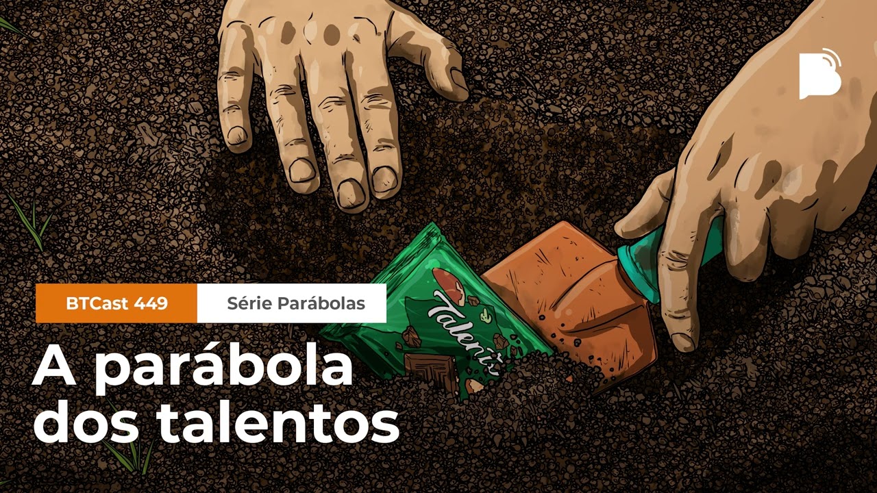 A parábola dos talentos - BTCast 449