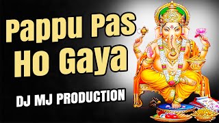Download lagu Pappu Pas Ho Gaya | (Hard Punch Mix) 2023 | Ganesh Chaturthi | Edm Trance | Dj Mj Production mp3