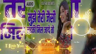 Download lagu Mujhe Tere Jaisi Ladki Mil Jaye Toh (Beebot Desitronic Remix) Dj Akash Mokama-(OdiaDjs.In) mp3