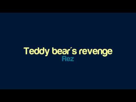 Rez - Teddy bear's revenge