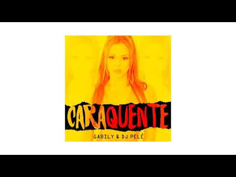 Gabily - Cara Quente feat. DJ Pelé