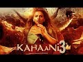 Kahaani 3 - Durga Rani Singh | 31 Interesting Facts | Vidya Balan | Abhishek Bachhan | Kahani 3