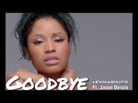 Nicki Minaj - Goodbye (Ft. Jason Derulo) (Audio) [MASHUP]