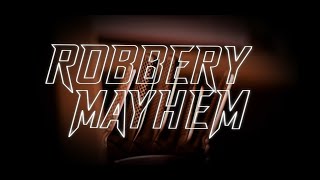 Robbery Mayhem
