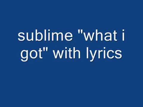 What I Got - Sublime (Lyrics)