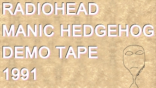 Radiohead (On A Friday) - Manic Hedgehog Demo Tape (1991)