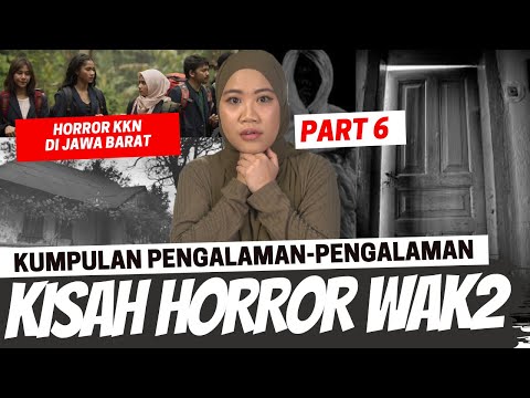 “KKN DI JAWA BARAT” - HORROR WAWAK PART 6