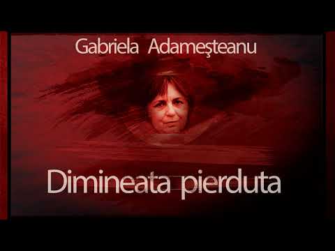 Dimineata pierduta (2004) - Gabriela Adamesteanu #teatruaudio #teatruradiofonic #teatruonline