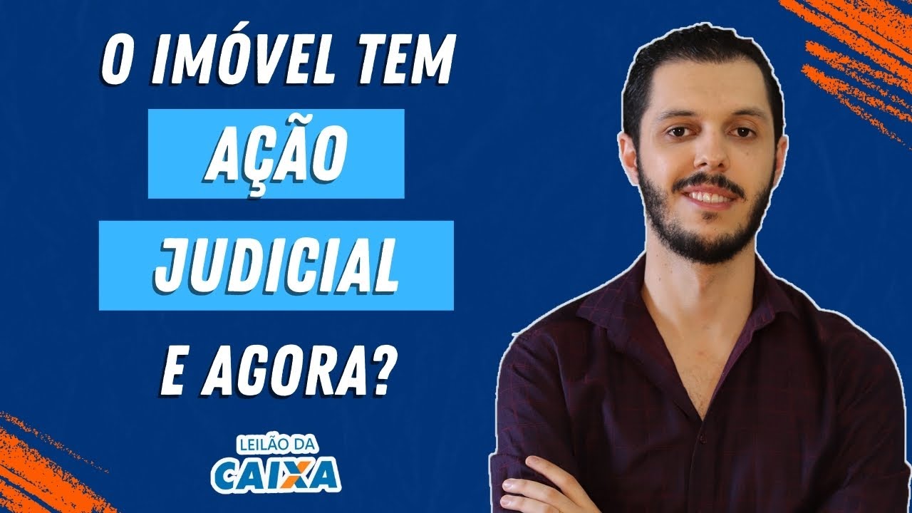 E se o imóvel tiver Ação Judicial? Desisto ou sigo em frente?