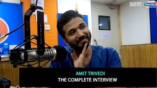 Amit Trivedi | The Complete Interview