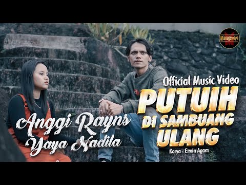 Anggi Rayns Ft. Yaya Nadila - Putuih Di Sambuang Ulang (Official Music Video)