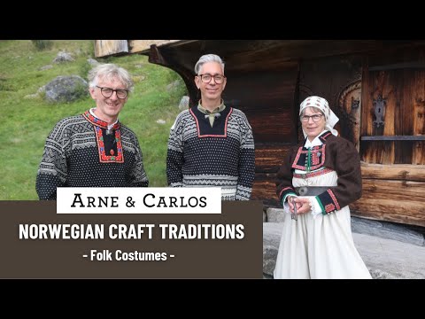 Norwegian Craft Traditions with ARNE & CARLOS. 4. Folk Costumes: Still Going Strong After 300 years!