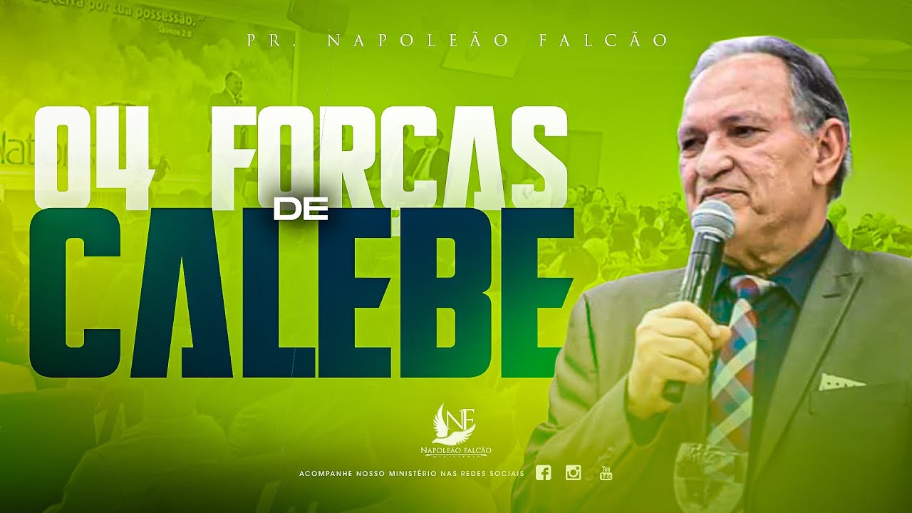 DESCUBRA O DA FORÇA DE CALEBE - PR. NAPOLEÃO FALCÃO