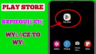 PLAY STORE SZPIEGUJE CIĘ | Jak ZMIENIĆ TE USTAWIENIA