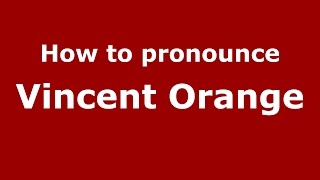 How to pronounce Vincent Orange