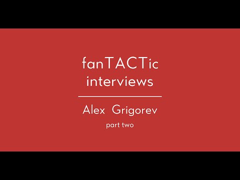 fanTACTic interviews: Alex Grigorev (part two)