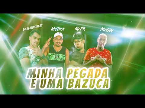 MINHA PEGADA É UMA BAZUCA - (FEAT McPr e McGW)