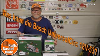 Vorstellung und erster Test Bosch UniversalCirc 18V-53 Akku Handkreissäge