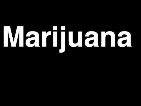 How to Pronounce Marijuna Legalize Smoke Smoking Weed Effects Medical Addiction Facts Grow Op