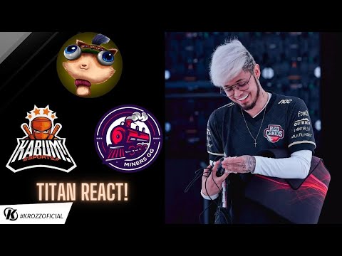 Titan reage ao Bronziocre de KABUM VS MINERS