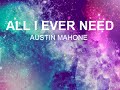 Austin Mahone - All I Ever Need Lyrics Austin Mahone - All I Ever Need Lyrics