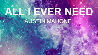 Austin Mahone - All I Ever Need Lyrics