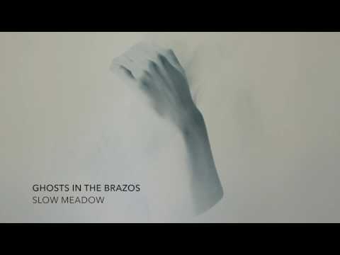 Slow Meadow - Ghosts in the Brazos
