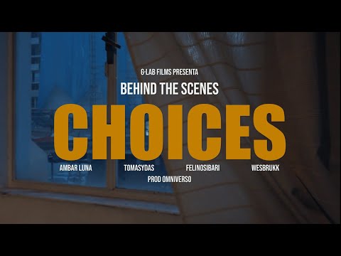 CHOICES [Detrás de cámaras] - AMBAR LUNA, TOMASYDAS, FELINOSIBARI, WESBRUKK