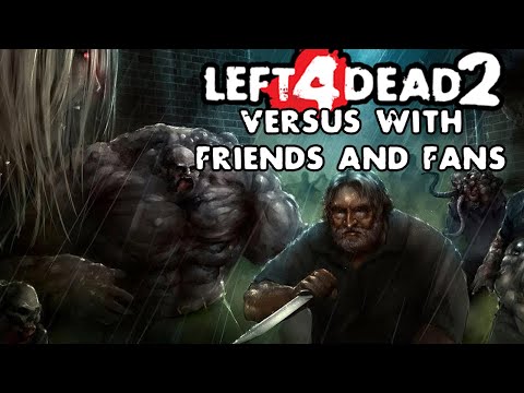 L4D2 Versus with Friends and Fans (Everyone Rages at some point)