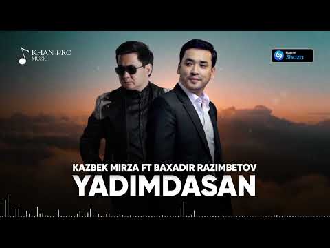 Kazbek Mirza ft Baxadir Razimbetov - Yadimdasan