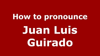 How to pronounce Juan Luis Guirado