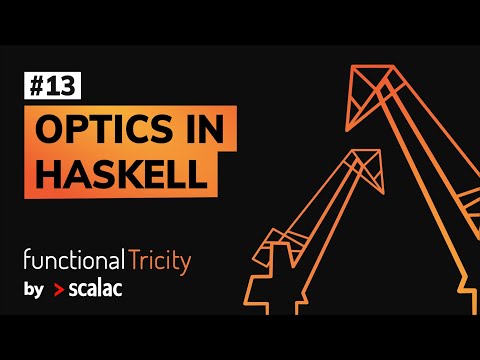 Functional Tricity #13 - Paweł Sączawa"Optics in Haskell"