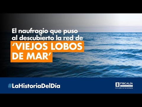 El naufragio que puso al descubierto la red de ‘viejos lobos de mar’