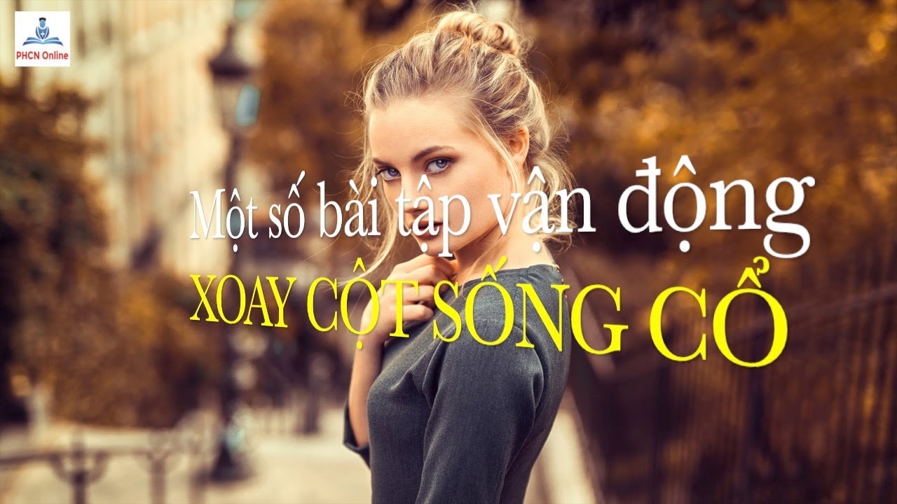 C22. Một số bài tập vận động xoay cổ