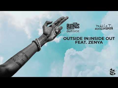 Runkus x Toddla T x Zenya - OUTSIDE IN : INSIDE OUT (track 5 - OUT:SIDE official audio)