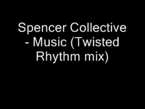 Spencer Collective - Music (Twisted Rhythm mix)