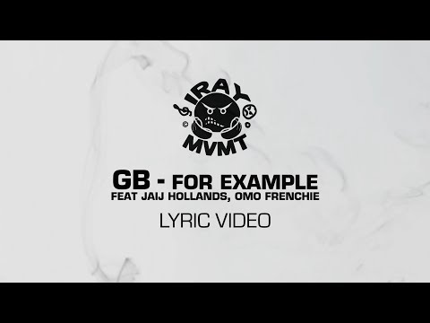GB - For Example ft Jaij Hollands, Omo Frenchie [Lyric Video]