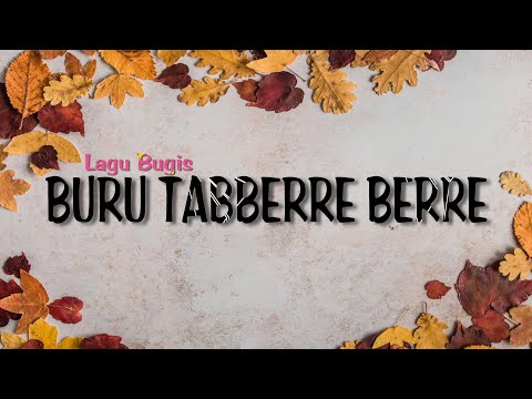 Lagu Bugis Populer - Buru Tabberre Berre (Lirik)