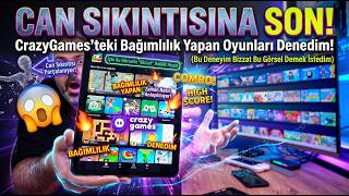 Can Sıkıntısına Son! CrazyGames'teki Bağımlılık Yapan Oyunları Denedim 🤯
