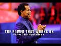 Power That Work In Us By Pastor Chris Oyakhilome