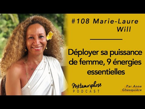 #108 Marie-Laure Will : Déployer sa puissance de femme avec 9 énergies essentielles