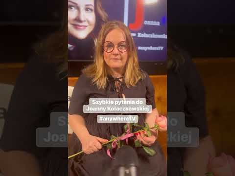 Szybkie pytania do Joanny Kołaczkowskiej