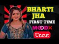 Bharti Jha First Time In Mood X Bharti Jha Uncut