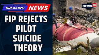 Air India AI-171 Crash News | Federation Of Indian Pilots Rejects 'Pilot Suicide' Theory | News18