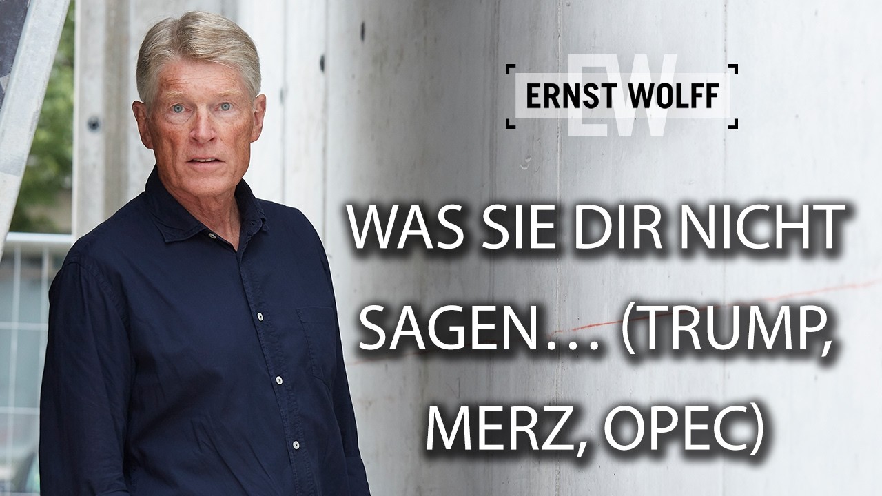 Was sie dir nicht sagen… (Trump, Merz, OPEC) I Ernst Wolff