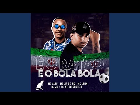 É o Ratão É o Bola Bola